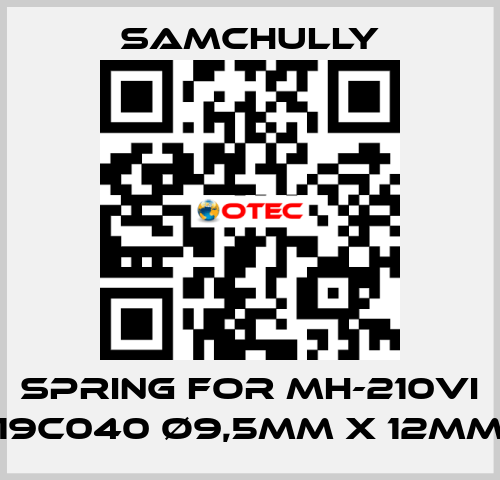 spring for MH-210VI 19C040 Ø9,5mm x 12mm Samchully