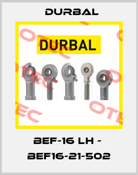 BEF-16 LH -  BEF16-21-502 Durbal