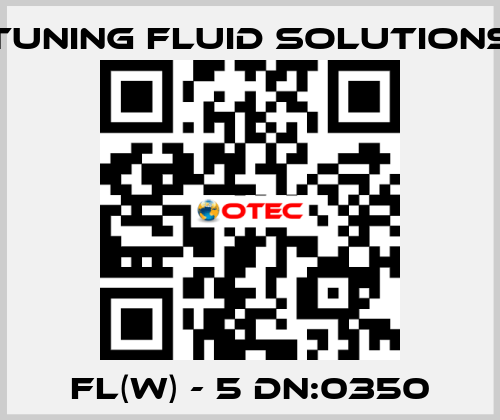 FL(W) - 5 DN:0350 Tuning Fluid Solutions
