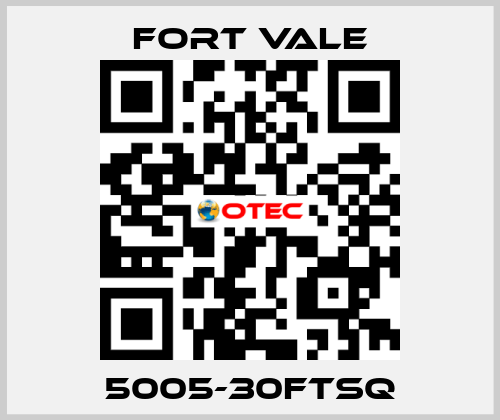 5005-30FTSQ Fort Vale