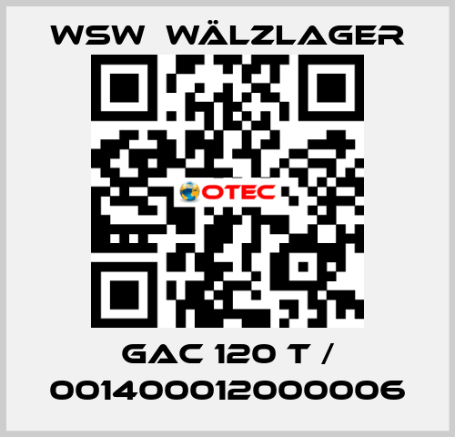 GAC 120 T / 001400012000006 WSW  Wälzlager