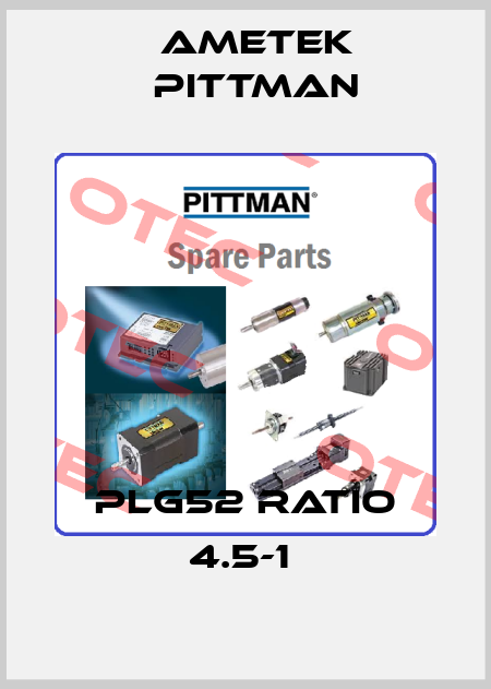 PLG52 RATIO 4.5-1  Ametek Pittman