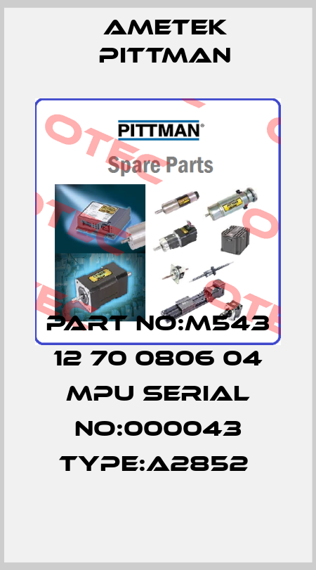 Part no:M543 12 70 0806 04 MPU Serial no:000043 Type:A2852  Ametek Pittman