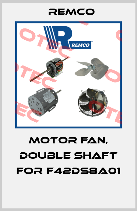 Motor fan, Double shaft for F42DS8A01  Remco