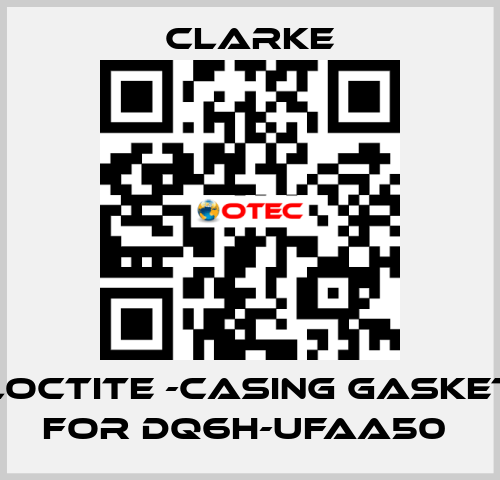 Loctite -casing gasket for DQ6H-UFAA50  Clarke