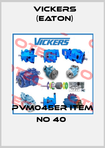 PVM045ER ITEM NO 40  Vickers (Eaton)