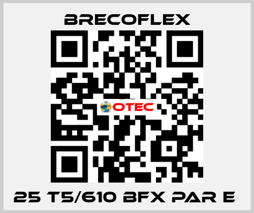 25 T5/610 BFX PAR E  Brecoflex