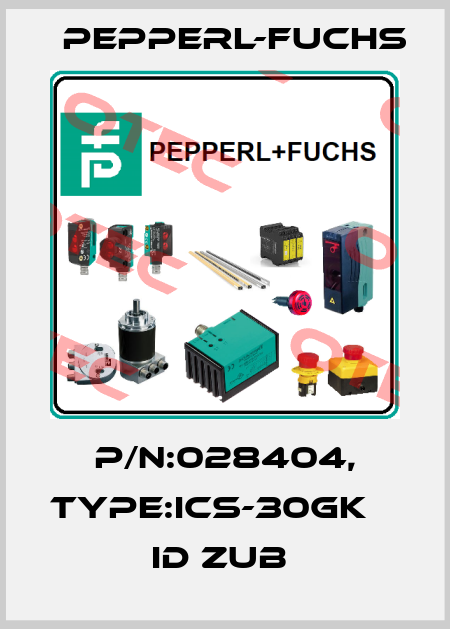 P/N:028404, Type:ICS-30GK                ID Zub  Pepperl-Fuchs