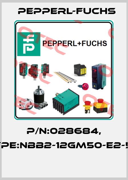 P/N:028684, Type:NBB2-12GM50-E2-5M  Pepperl-Fuchs