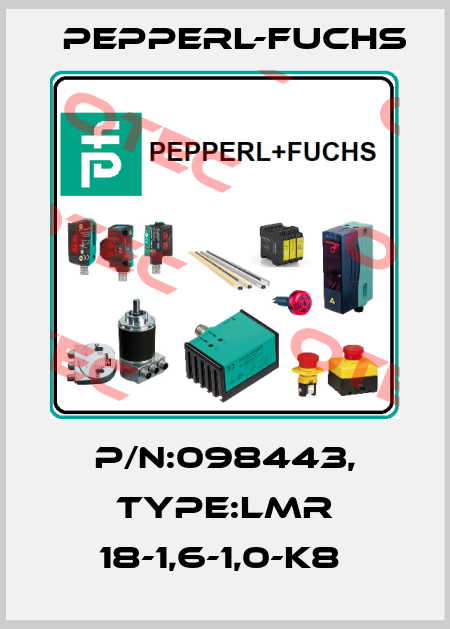 P/N:098443, Type:LMR 18-1,6-1,0-K8  Pepperl-Fuchs