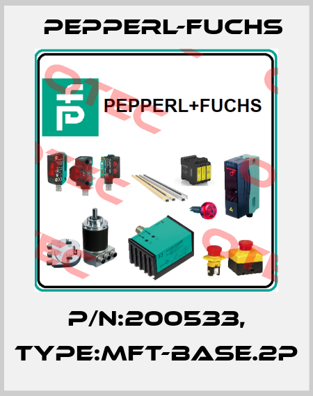 P/N:200533, Type:MFT-BASE.2P Pepperl-Fuchs