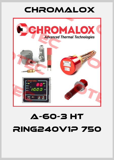 A-60-3 HT RING240V1P 750  Chromalox