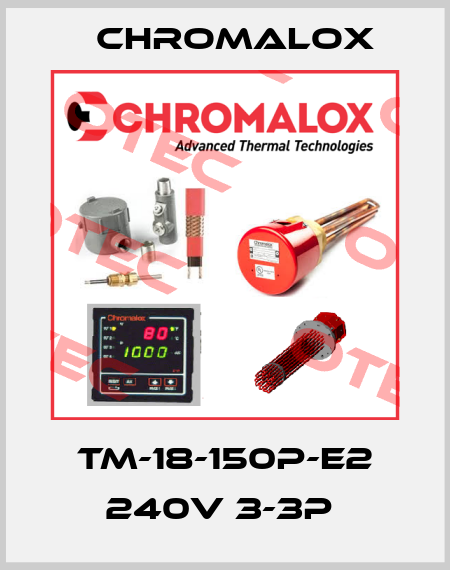 TM-18-150P-E2 240V 3-3P  Chromalox