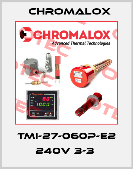 TMI-27-060P-E2 240V 3-3  Chromalox