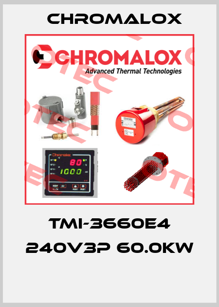 TMI-3660E4 240V3P 60.0KW  Chromalox
