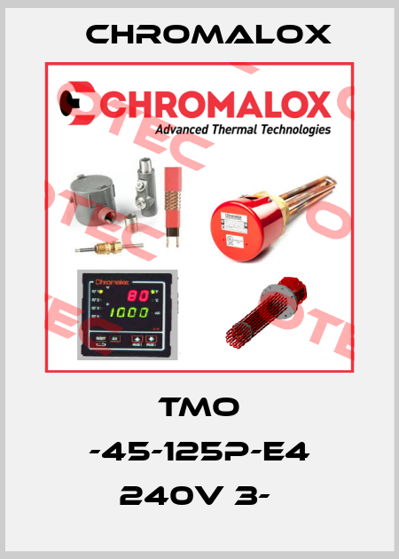 TMO -45-125P-E4 240V 3-  Chromalox