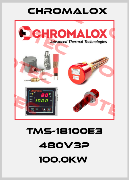 TMS-18100E3 480V3P 100.0KW  Chromalox