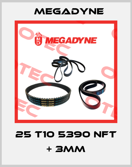 25 T10 5390 NFT + 3MM Megadyne