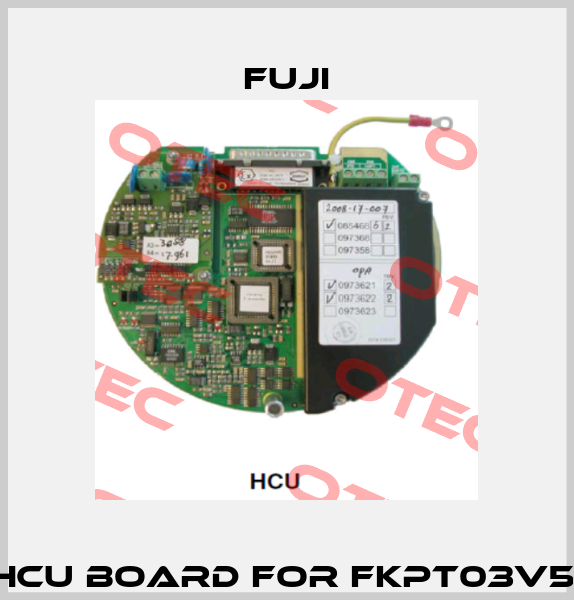 HCU board for FKPT03V5  Fuji