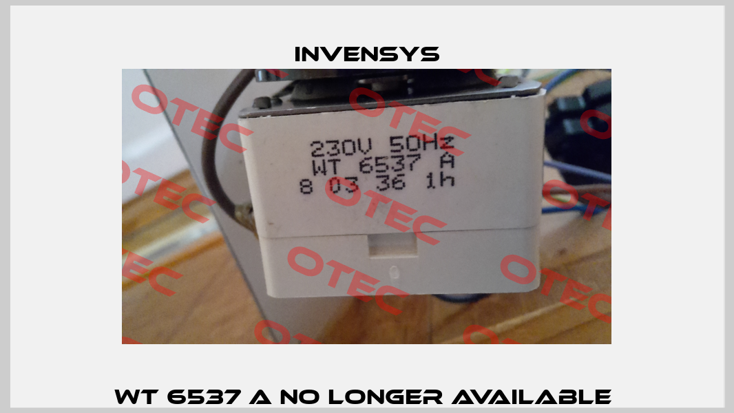 WT 6537 A no longer available  Invensys