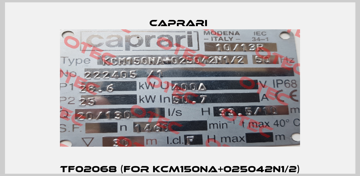 TF02068 (for KCM150NA+025042N1/2) CAPRARI 